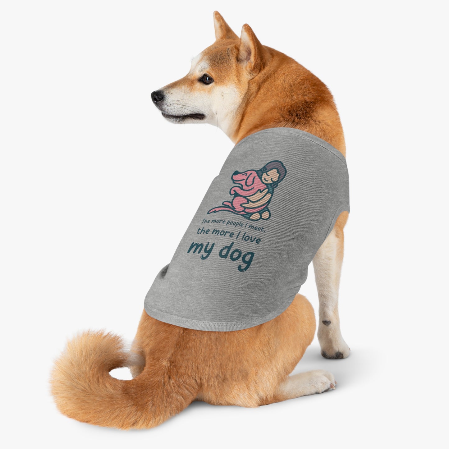 Cute Dog Lover Pet Tank Top - "The More People I Meet, The More I Love My Dog"