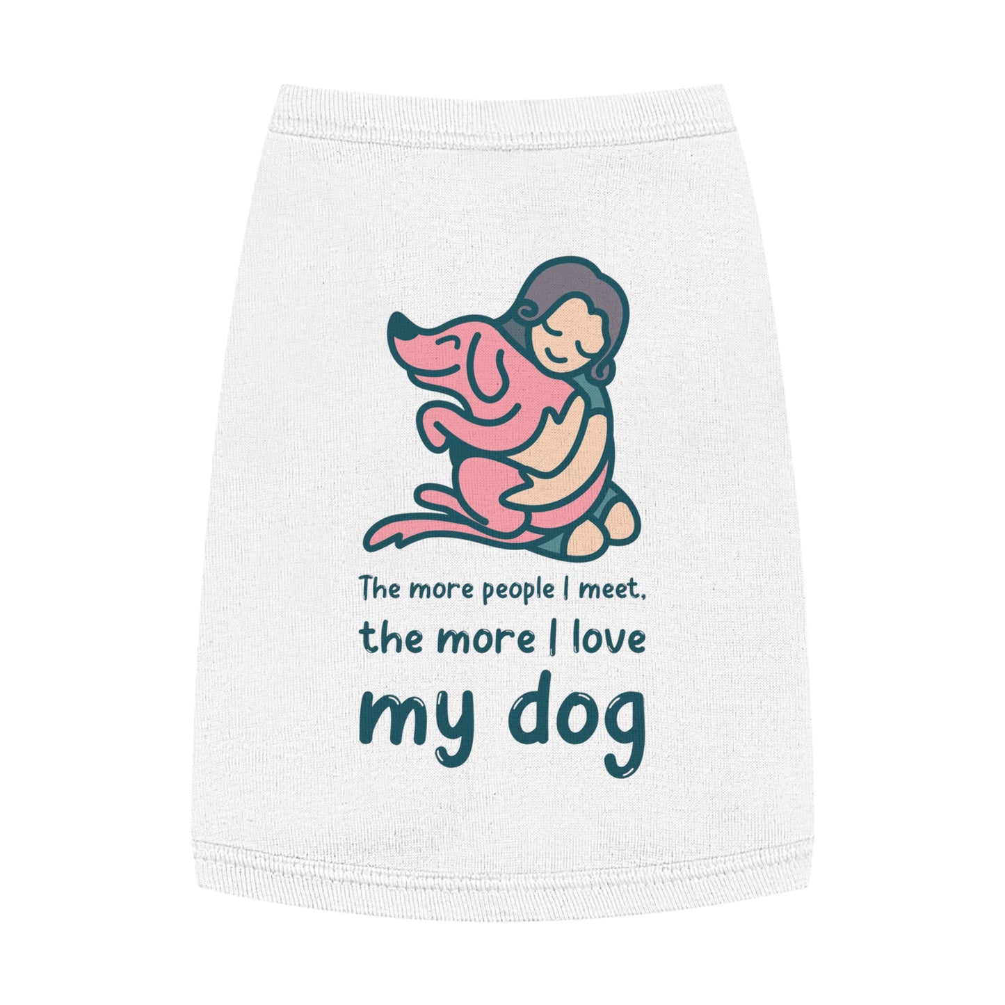 Cute Dog Lover Pet Tank Top - "The More People I Meet, The More I Love My Dog"