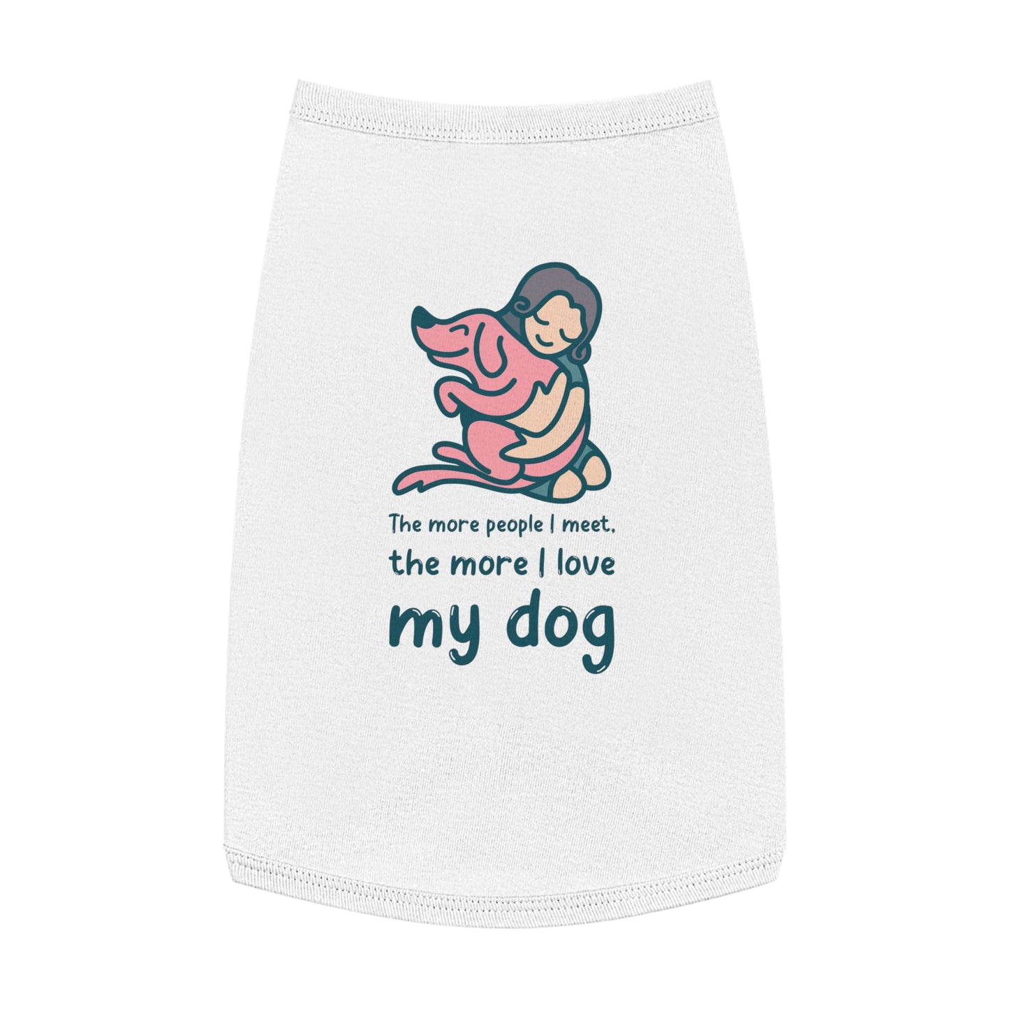 Cute Dog Lover Pet Tank Top - "The More People I Meet, The More I Love My Dog"